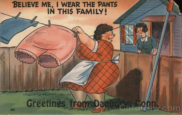 Believe Me,I Wear the Pants in this Family Greetings from Danbury,Conn.,CT