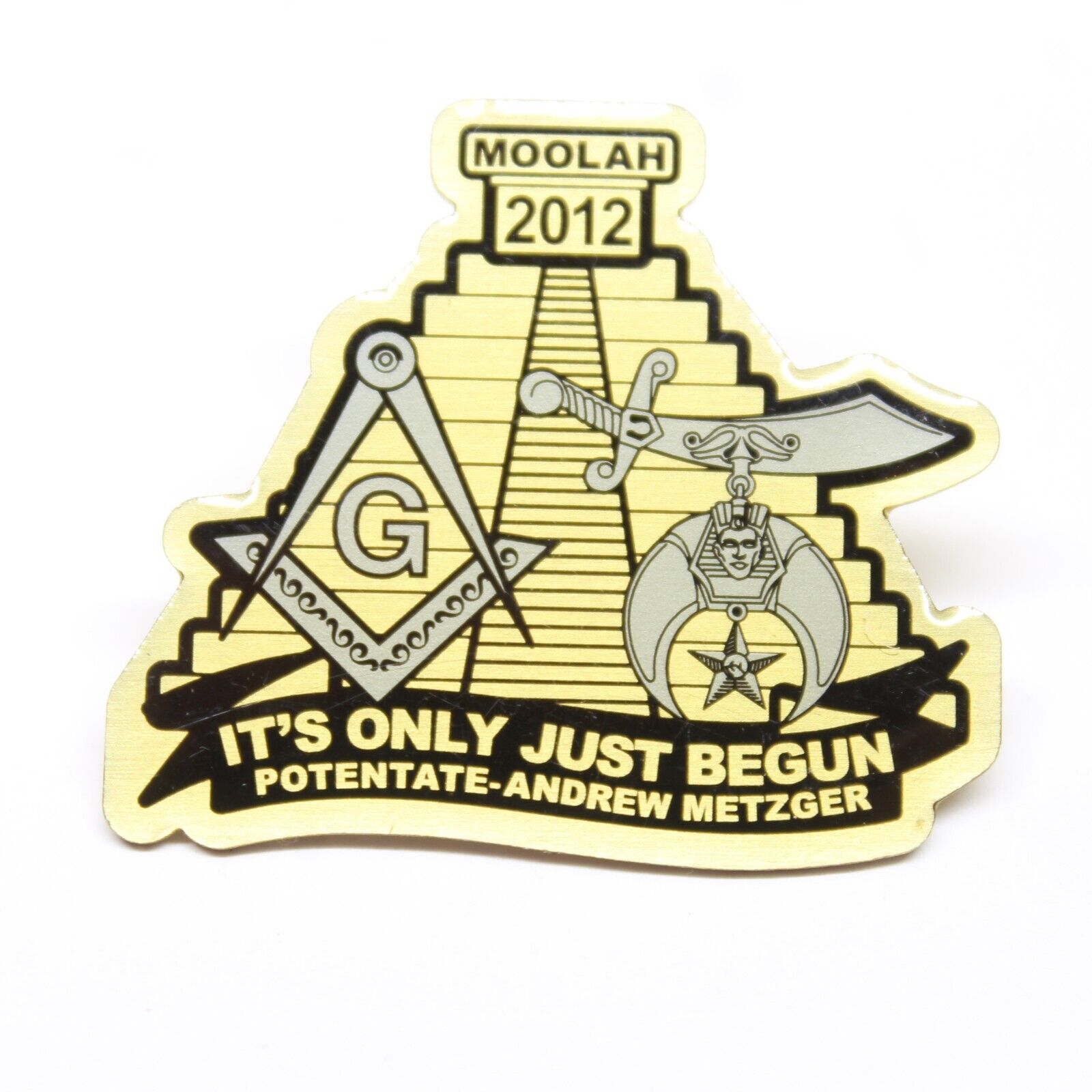 Moolah 2012 It\'s Only Just Begun Potentate Andrew Metzger Pin Masonic Pyramid