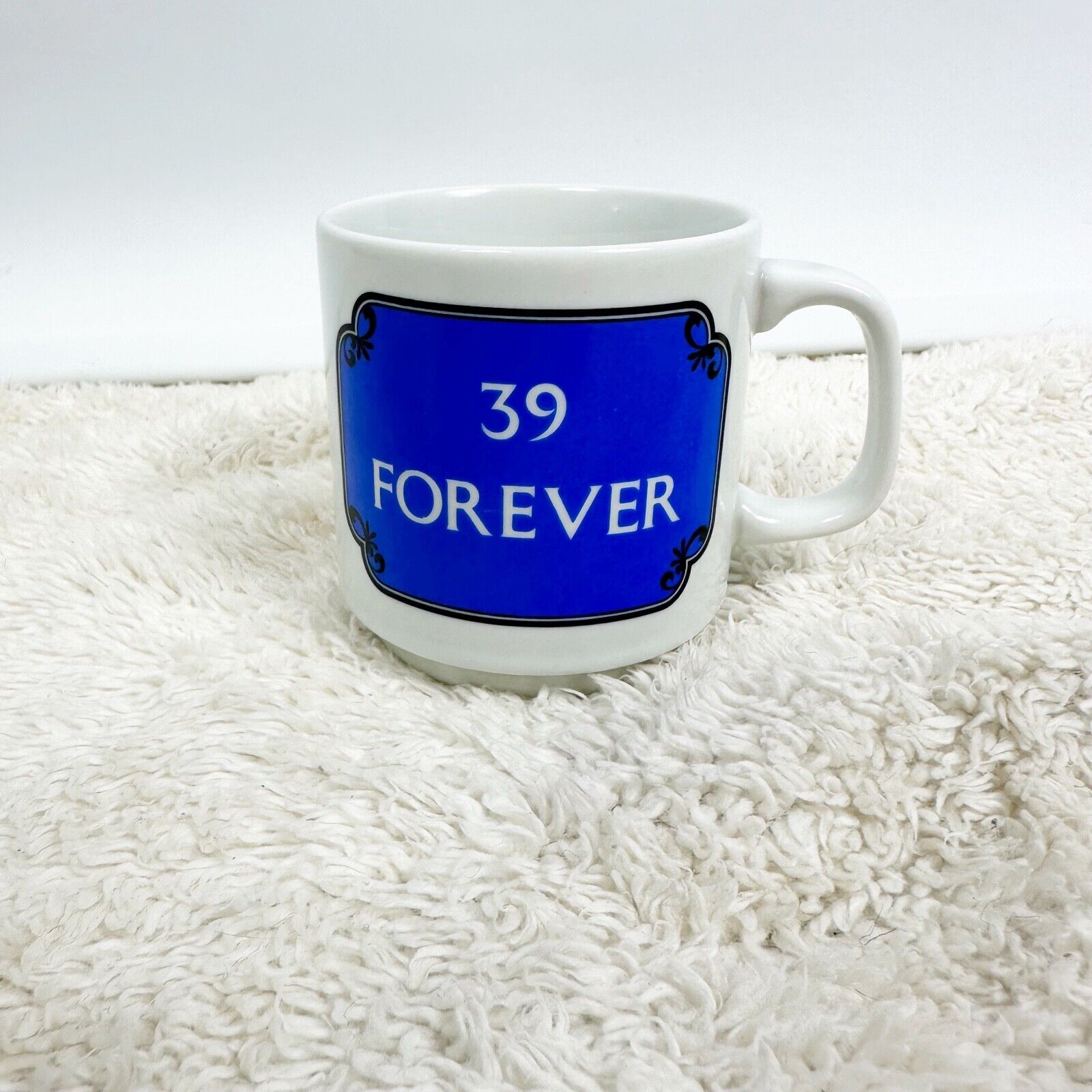 Vintage Papel Hand Decorated Mug 39 Forever Gag Gift Birthday Over the Hill USA