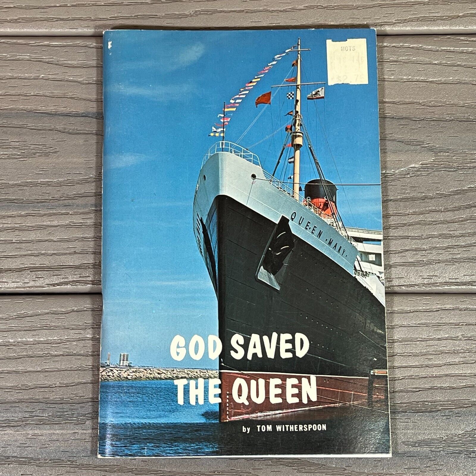 GOD SAVED THE QUEEN A PICTORAL RECORD R. M. S QUEEN MARY 1967-72 TOM WITHERSPOON