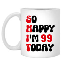 so happy i'm 99 today Birthday Party Ideas 99th Years Anniversary Coffee Mug picture