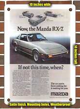 METAL SIGN - 1979 Mazda RX 7 If not this time when - 10x14 Inches picture
