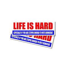Life Is Hard - Funny Republican Bumper Sticker Decal 2 Pack picture