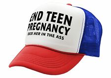 End Teen Pregnancy - F___ Her In The Ass - Vintage Retro Style Trucker Cap Hat picture