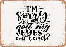 Metal Sign - I'm Sorry Did Just Roll My Eyes Out Loud - Vintage Look Sign picture