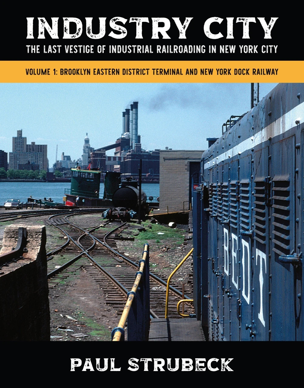 Industry City: The Last Vestige of Industrial Railroading in NEW YORK CITY (NEW)