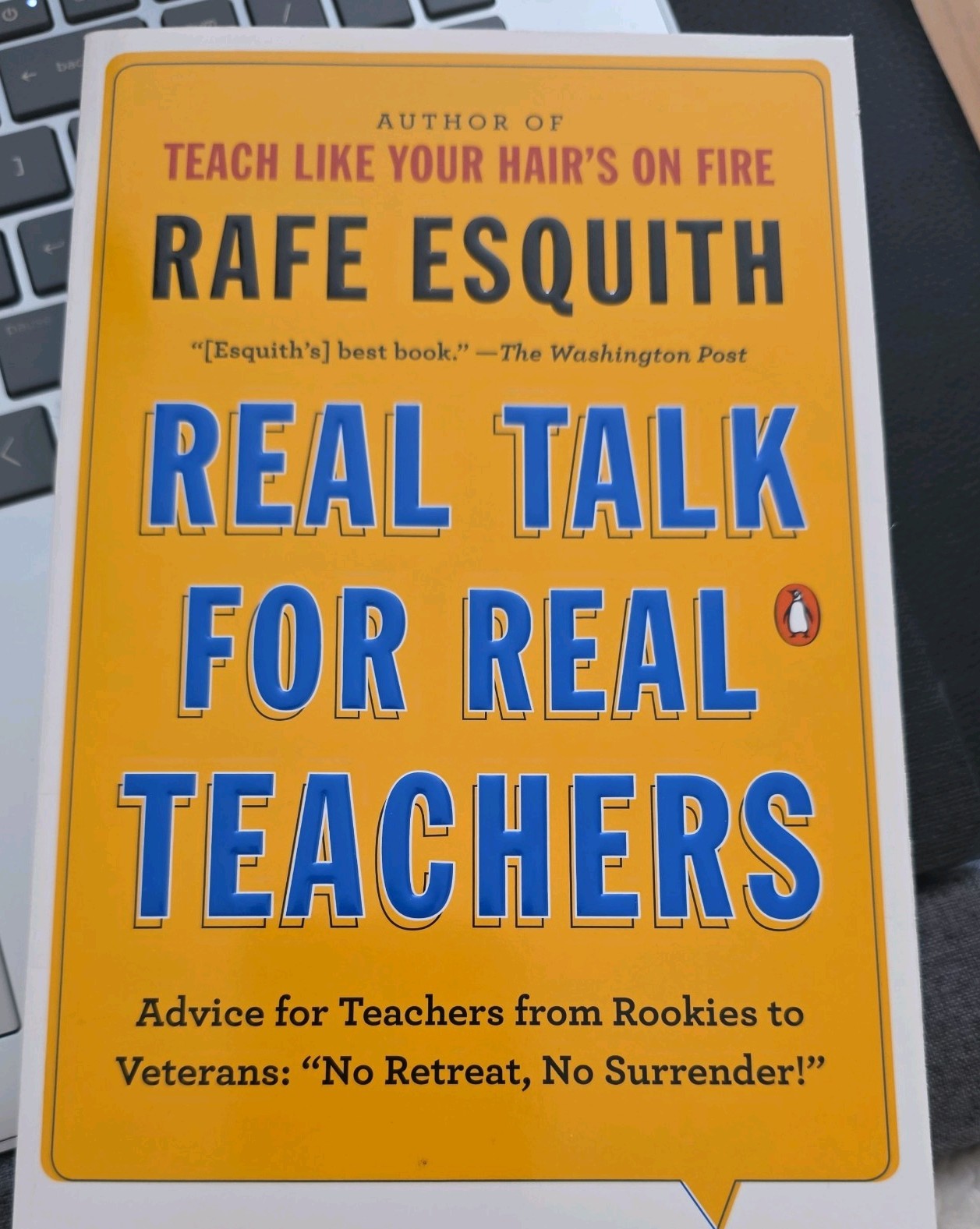 Real Talk for Real Teachers: Advice for Teachers from Rookies to Veterans: 