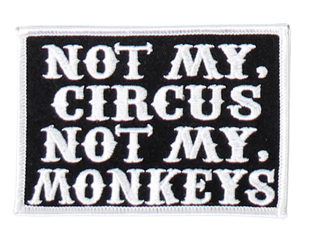Not My Circus Not My Monkeys EMBROIDERED 4 INCH MC BIKER  PATCH 