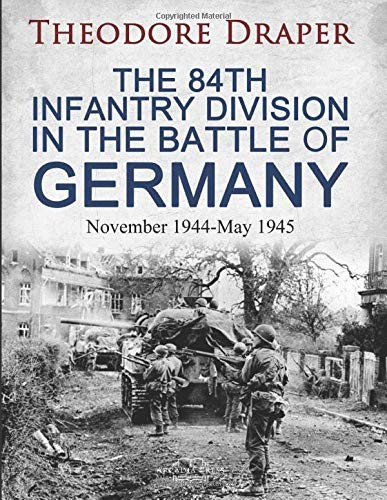 The 84th Infantry Division In Battle Of Germany: November 1944-May 1945