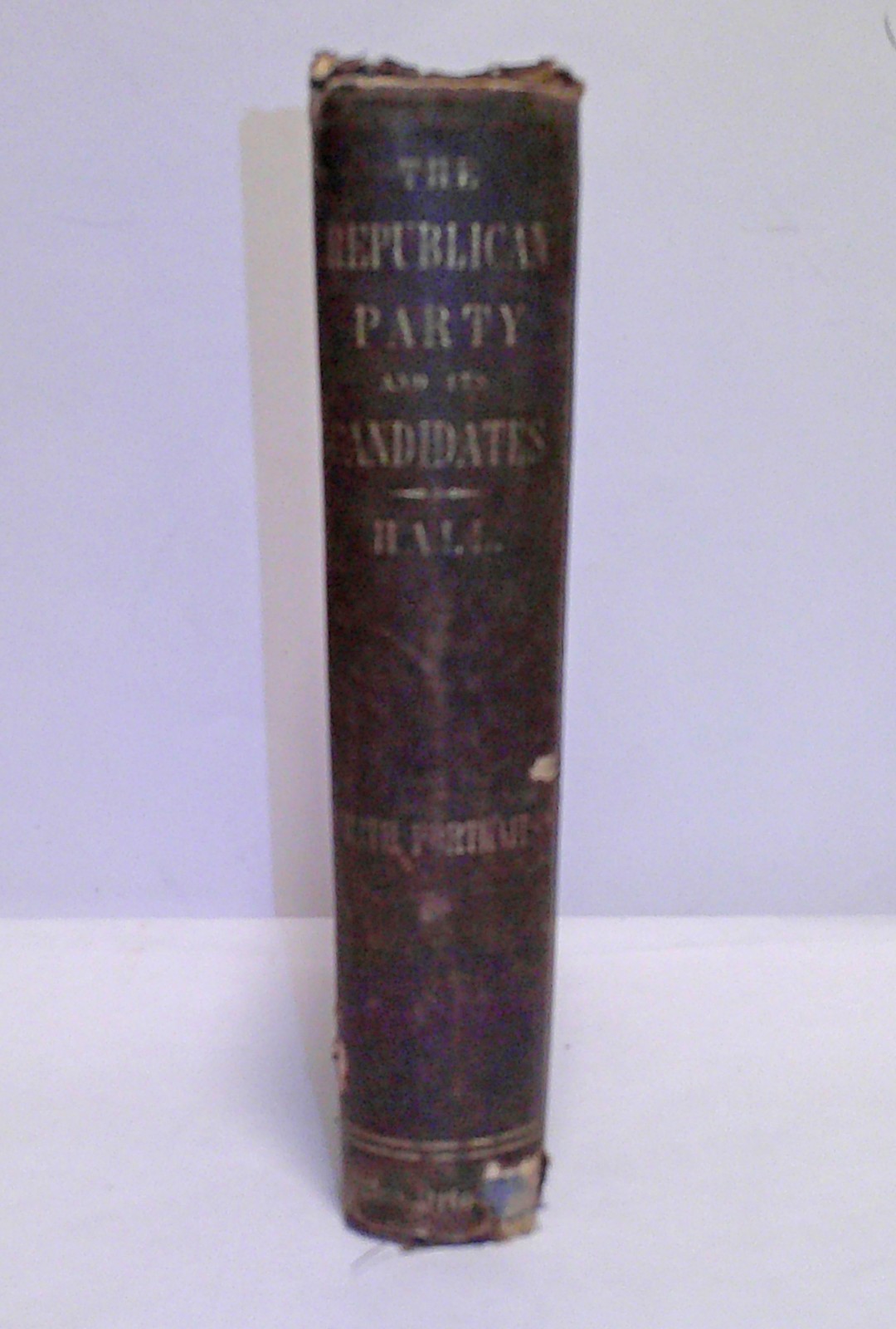 1856 THE REPUBLICAN PARTY and ITS CANDIDATES by Benjamin F. Hall - First Edition