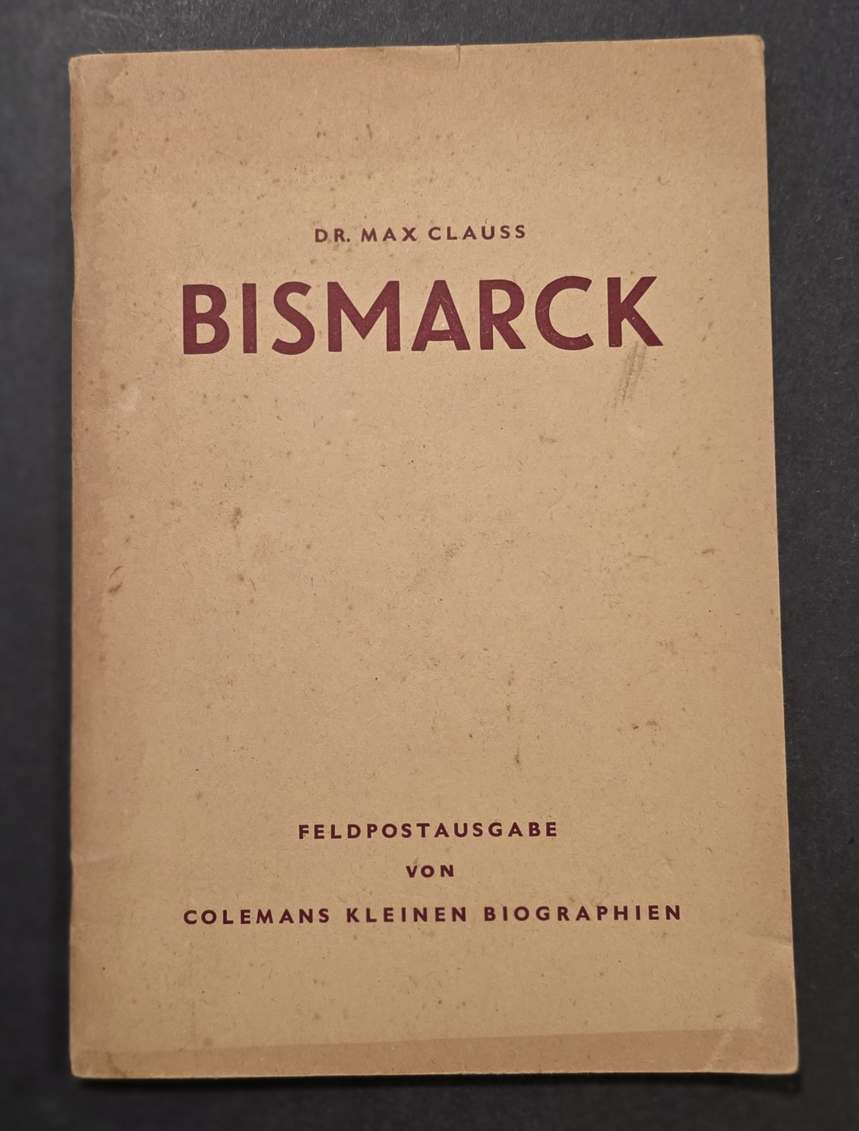 Original 1943 German Feldpost Book Otto von Bismarck Dr Max Clauss WWII