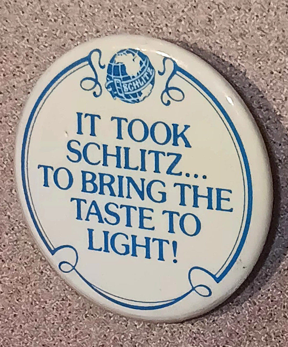 Vintage 1970s It Took SCHLITZ to Bring Taste to LIGHT Beer PINBACK BUTTON