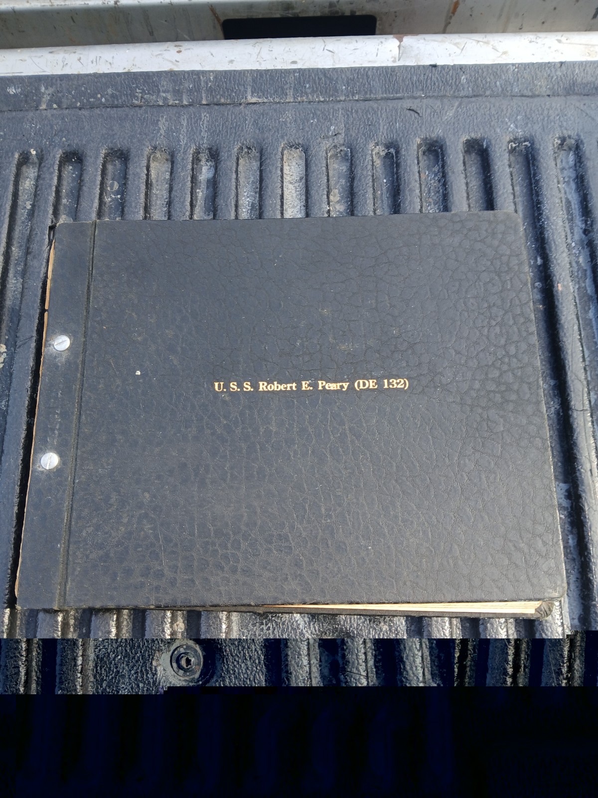 U.S.S. Robert E. Peary (DE 132) Restricted For Destroyer Escort Log Book U.S.S. Robert E. Peary (DE 132) Restricted For Destroyer Escort Log Book