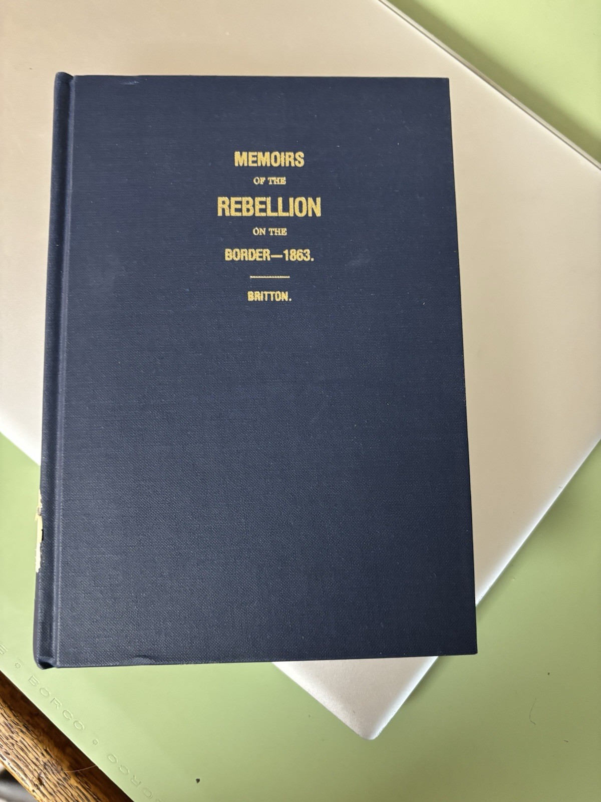 Memoirs of the Rebellion on the Border 1863 Hardcover, Britton Civil War