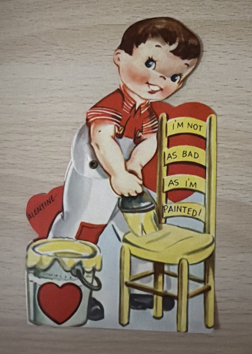 VTG Mechanical Valentine-Boy Painting Chair-I’m not as bad as I’m painted