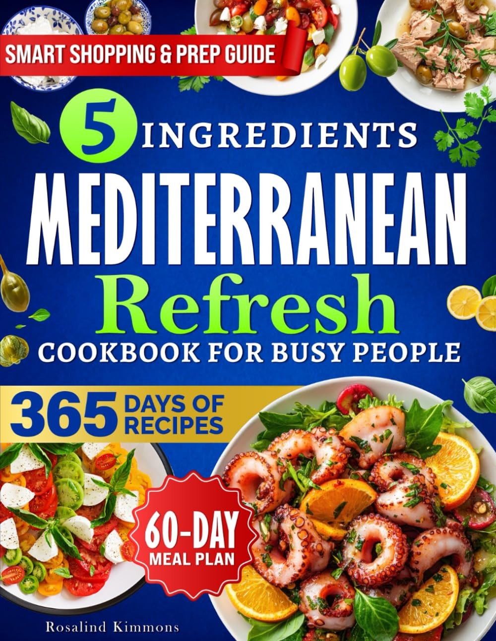 Mediterranean Refresh Cookbook: Simple & Delicious 5-Ingredient Recipes for Hear Mediterranean Refresh Cookbook: Simple & Delicious 5-Ingredient Recipes for Hear