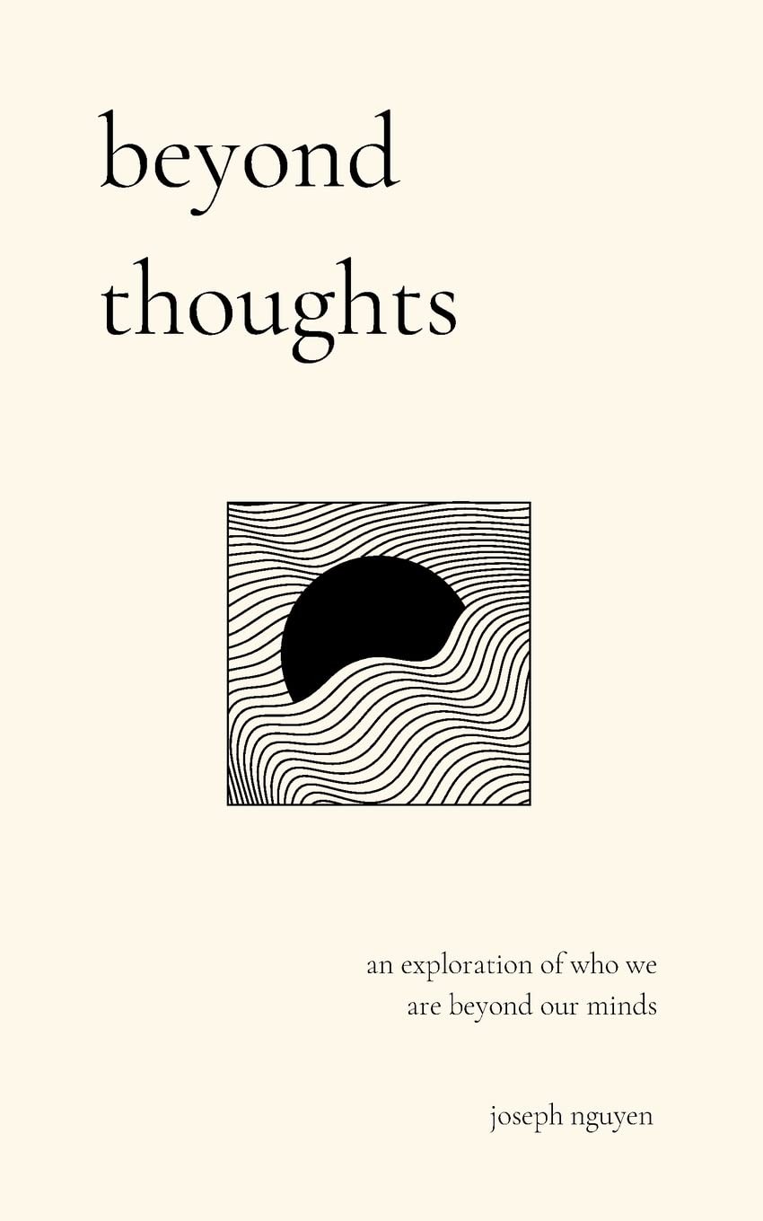 beyond thoughts: an exploration of who we are our minds (Beyond...