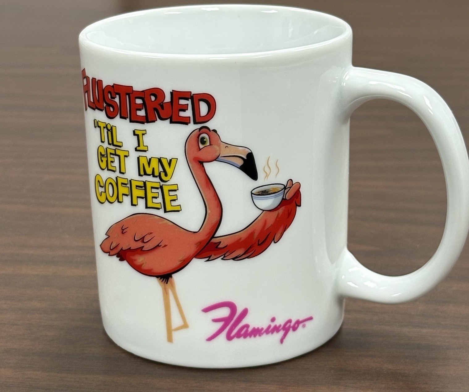 Flamingo Casino Hotel Rare Souvenir Mug - “Flustered ‘TiL I Get My Coffee”