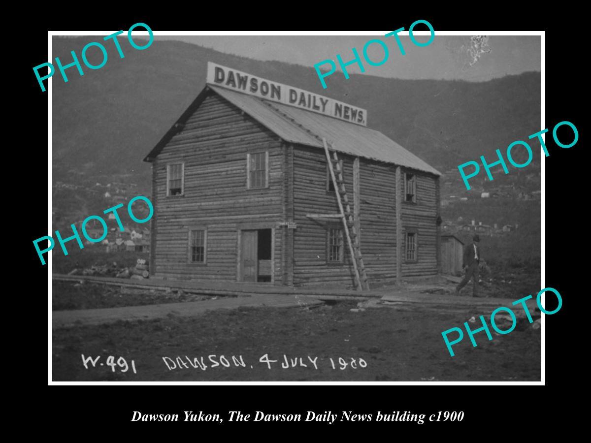 OLD HISTORIC PHOTO OF DAWSON YUKON THE DAWSON DAILY NEWS BUILDING c1900