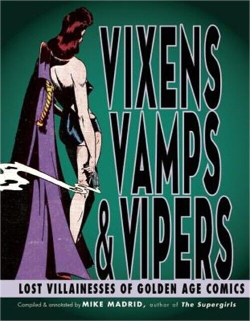 Vixens, Vamps & Vipers: Lost Villainesses of Golden Age Comics (Paperback or Sof
