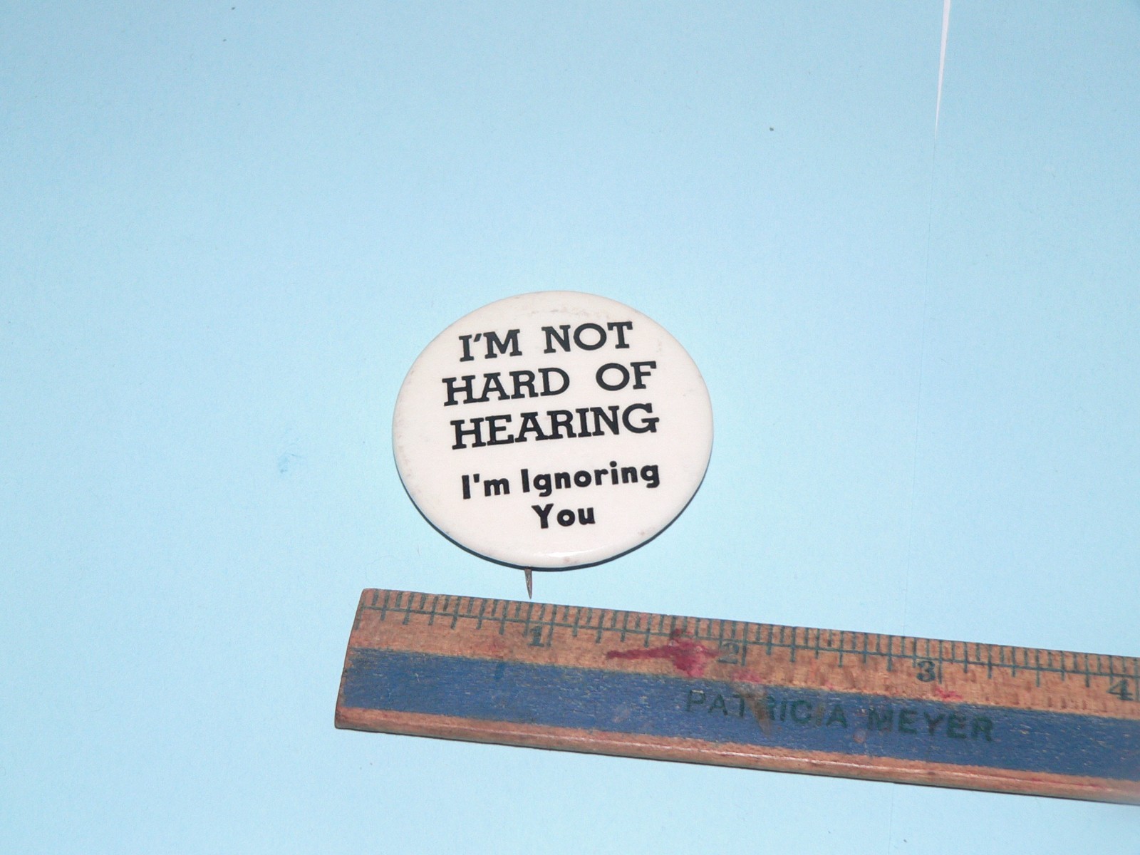 Vintage I’m Not Hard Of Hearing I’m Ignoring You Pinback Button Pin Humour Joke