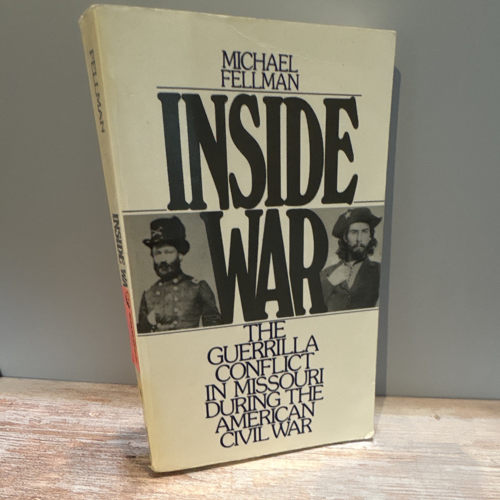 Michael Fellman Inside War: Guerrilla Conflict in Missouri Civil War Paperback