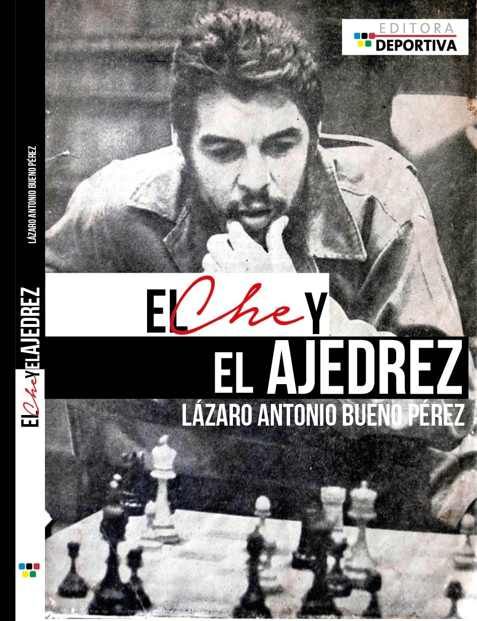 EL CHE Y EL AJEDREZ - Bueno Perez - Book Argentina 2017 - CHE GUEVARA CHESS
