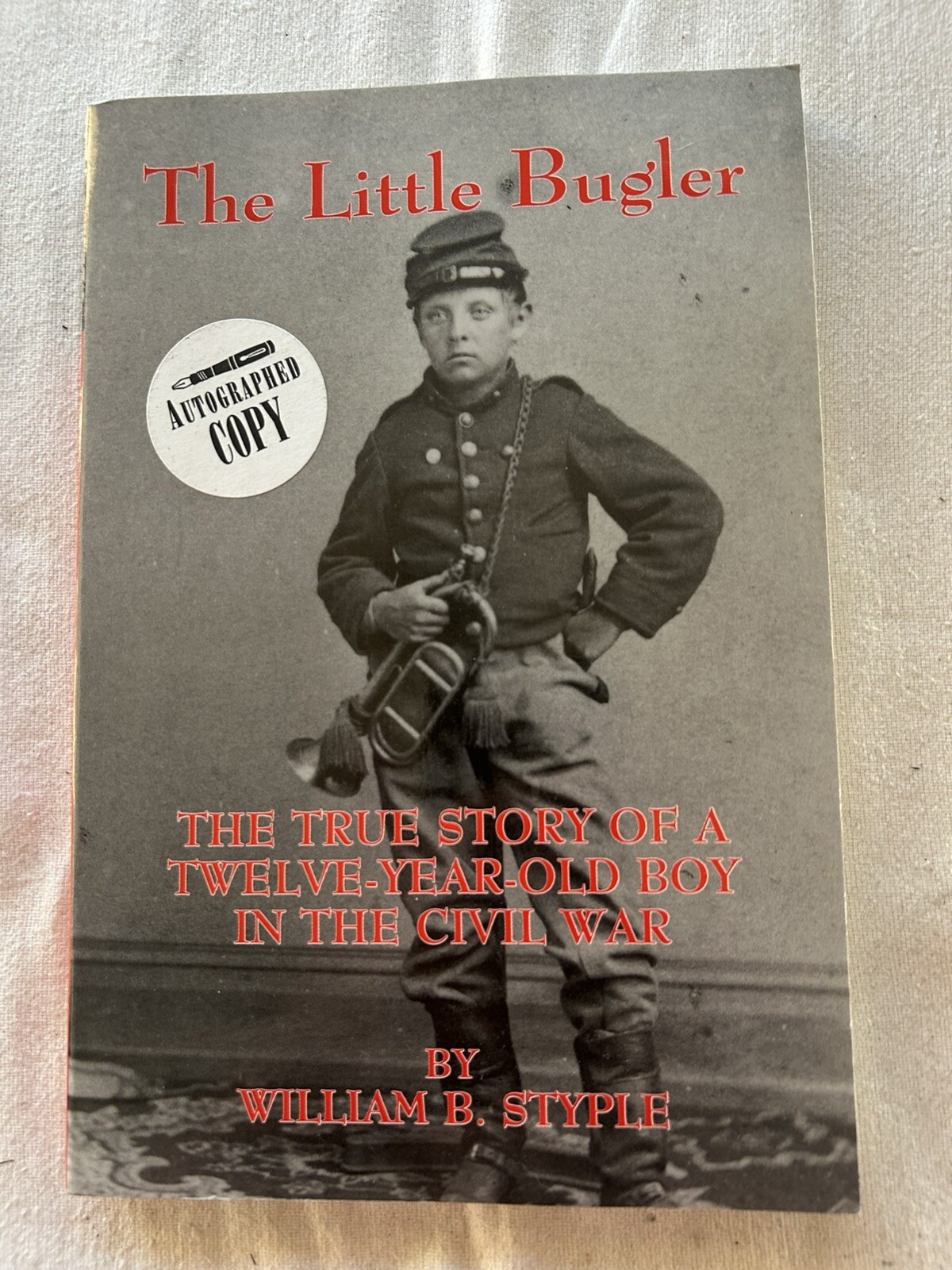 Little Bugler: True Story of a Twelve-Year-Old Boy in the Civil War, SIGNED P1