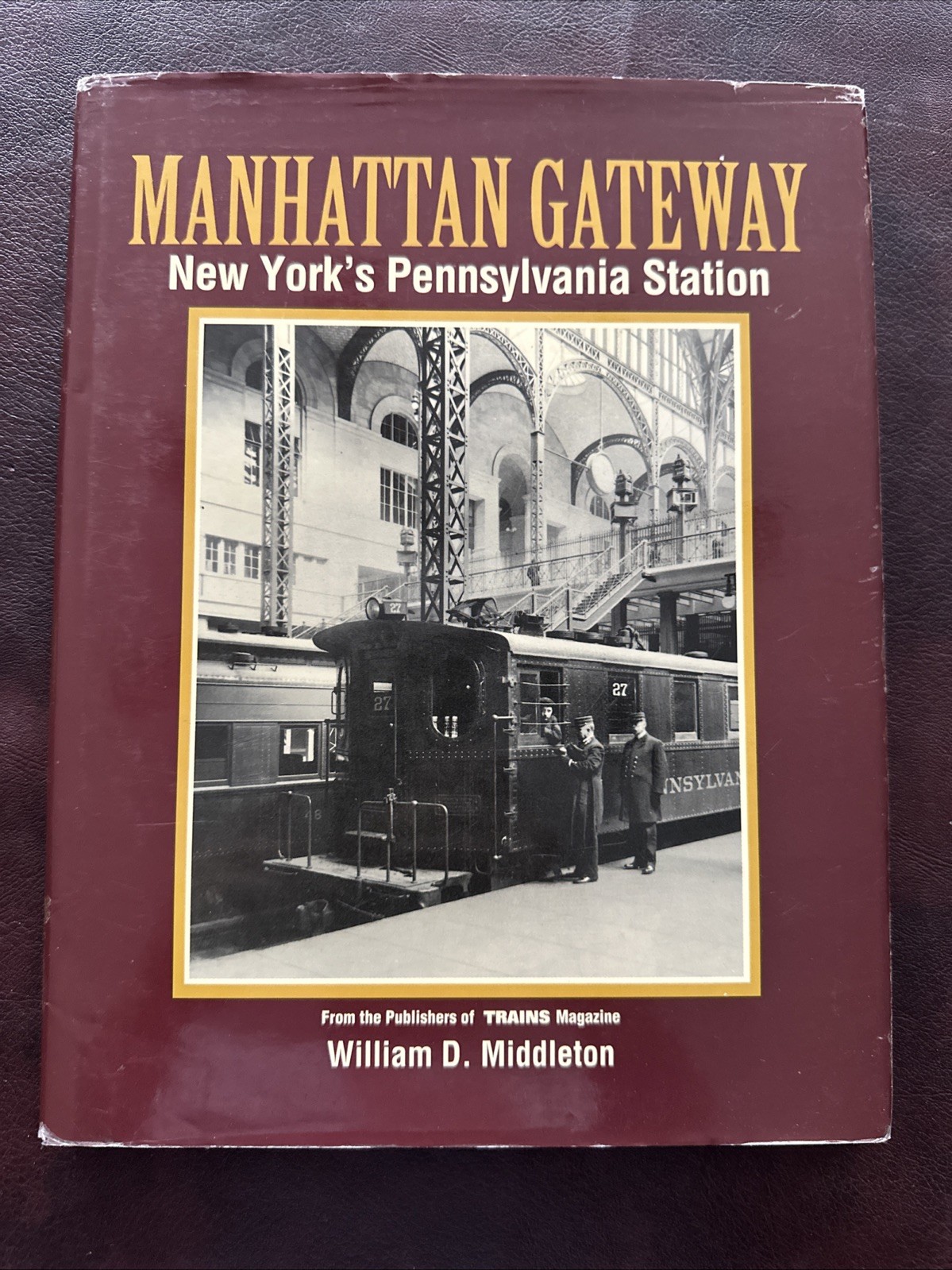 Manhattan Gateway New York’s Pennsylvania Station by William D. Middleton