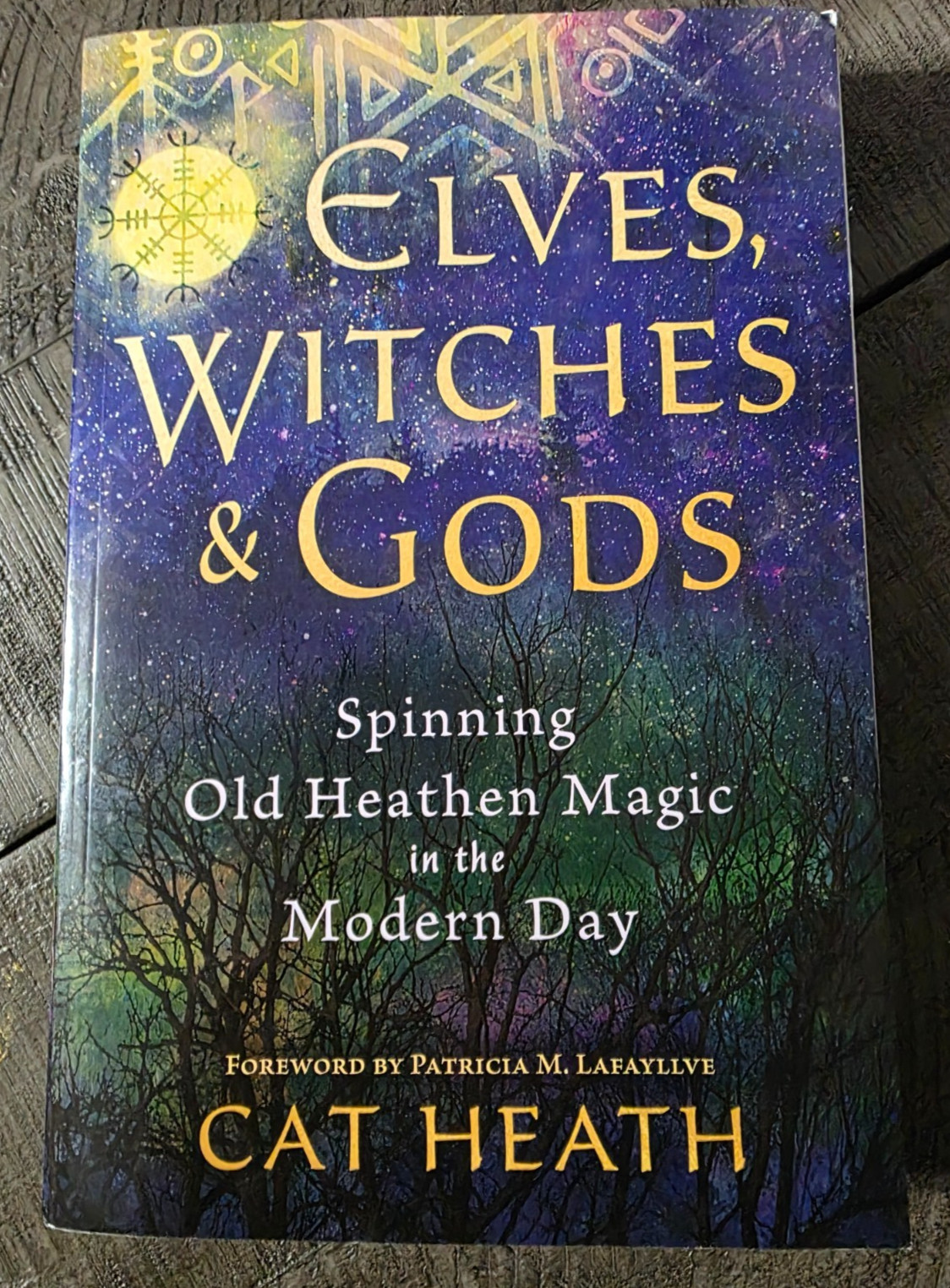 Elves, Witches and Gods : ... Old Heathen Magic in the Modern Day by Cat Heath..