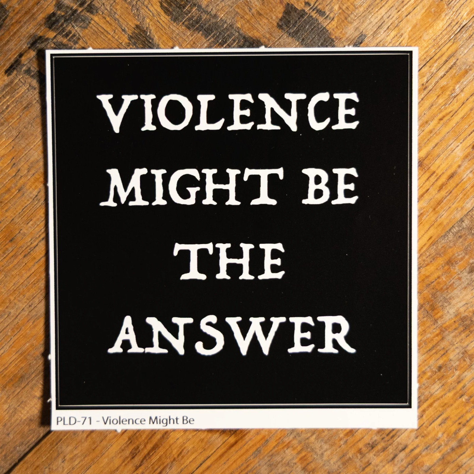 PLATOON DADDY PLT DDY VIOLENCE MIGHT BE THE ANSWER STICKER SLAP NOT ONE7SIX BCS