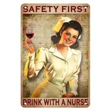 Safety First Drink With a Nurse Funny Retro Bar Wine 8x12 Aluminum Metal Sign picture