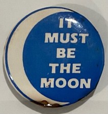Vintage 1989 Ephemera Inc. Pinback Button – “It Must Be the Moon” picture