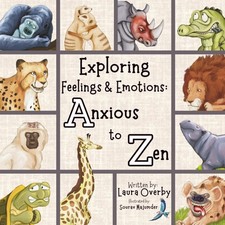 Exploring Feelings and Emotions: Anxious to Zen (Little Minds Big Feelings: Emot picture