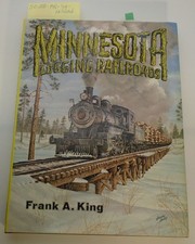 Minnesota Logging Railroads; Narrow Gauge Lima Shay Locomotives by Frank King. picture