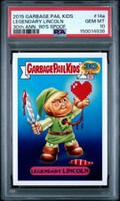 2015 Garbage Pail Kids 30th Anniversary LEGENDARY LINCOLN Link 14a PSA 10 Zelda picture