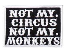 Not My Circus Not My Monkeys EMBROIDERED 4 INCH MC BIKER  PATCH  picture