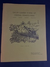 GHOST LUMBER TOWNS OF CENTRAL PENNSYLVANIA PA LOGGING RAILROADS SERIES BOOK #3 picture