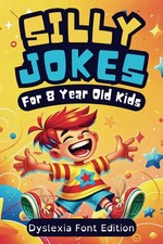 Silly Jokes For 8 Year Olds (Dyslexia Font Edition): 300+ of Funny, Kid-Approved picture