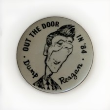 DUMP REAGAN OUT THE DOOR '84 Anti Ronald Reagan Pin Presidential Button Pinback  picture