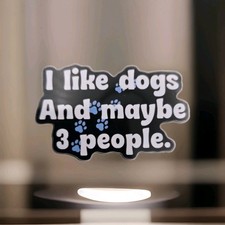 I like dogs and maybe 3 people 3x2