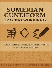 Sumerian Cuneiform Workbook: Practice Ancient Mesopotamian Writing: Learn to... picture
