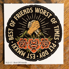 PLATOON DADDY PLT DDY BEST OF FRIENDS WORST OF TIMES STICKER SLAP NOT ONE7SIX picture