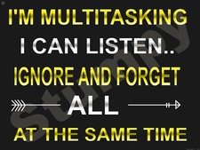 I'm Multitasking I can Listen, Ignore and Forge Metal Sign 9