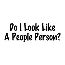 Do I Look Like A People Person Decal Sticker Black Die Cut Vinyl picture