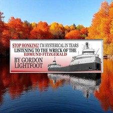 Stop Honking I'm crying to 'The Wreck of the Edmund Fitzgerald' by Gordon Ligh picture