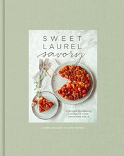 Sweet Laurel Savory: Everyday Decadence for Whole-Food, Grain-Free Meals: A Cook picture