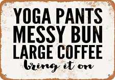 Metal Sign - Yoga Pants Messy Bun Large Coffee Bring It On - Vintage Look picture