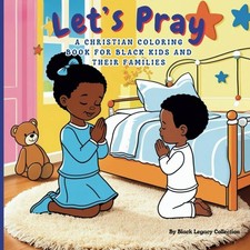 Let’s Pray: A Christian Coloring Book for Black Kids and Their Families: Inspiri picture